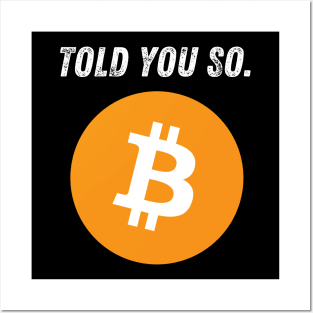 Bitcoin Told You So Posters and Art